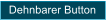 Dehnbarer Button